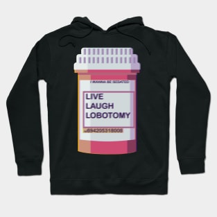 LIVE LAUGH LOBOTOMY Hoodie